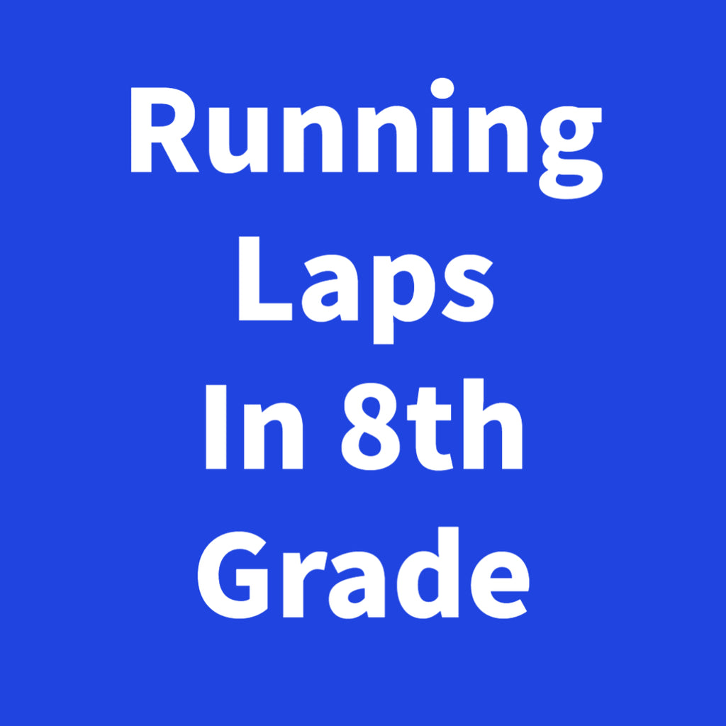 Running Laps In 8th Grade