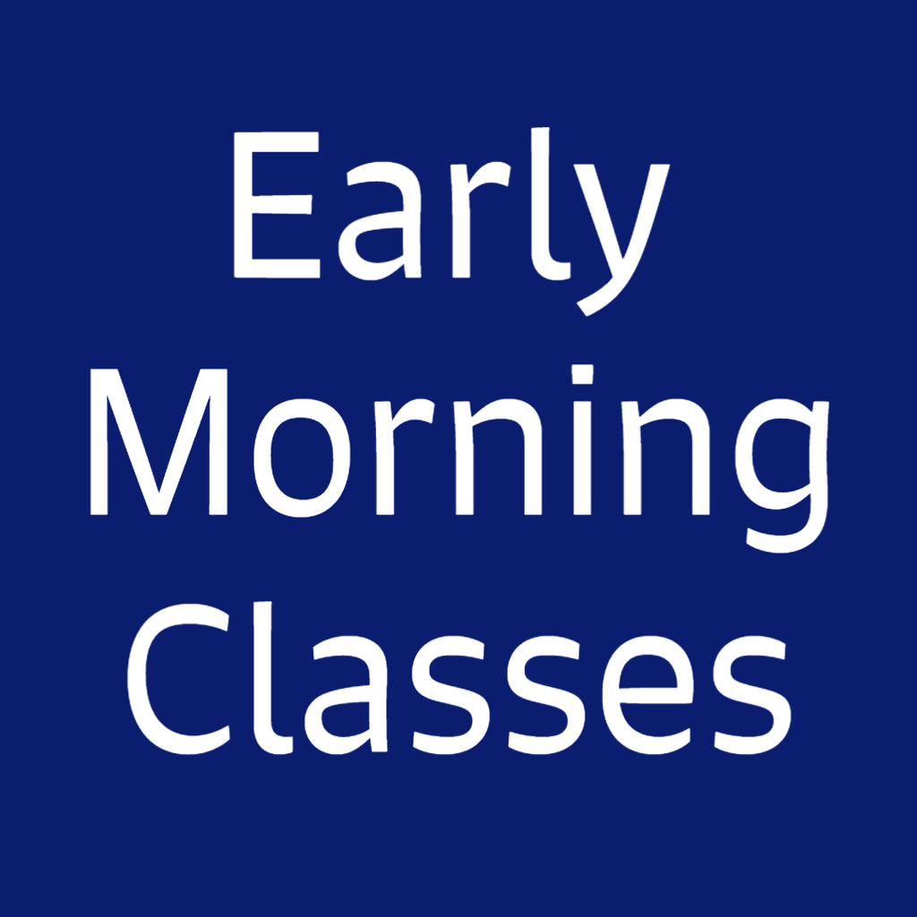 Early Morning Classes