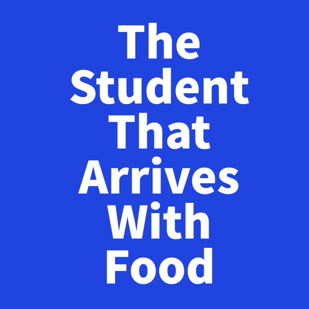 The Student That Arrives With Food