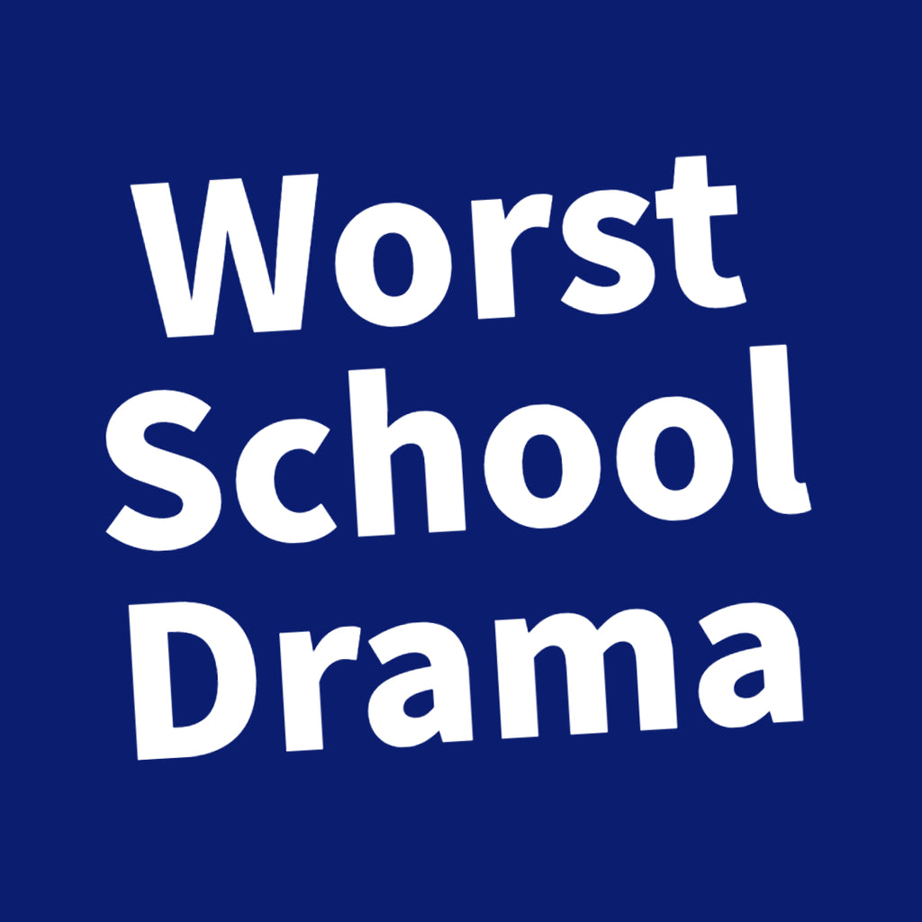 Worst School Drama