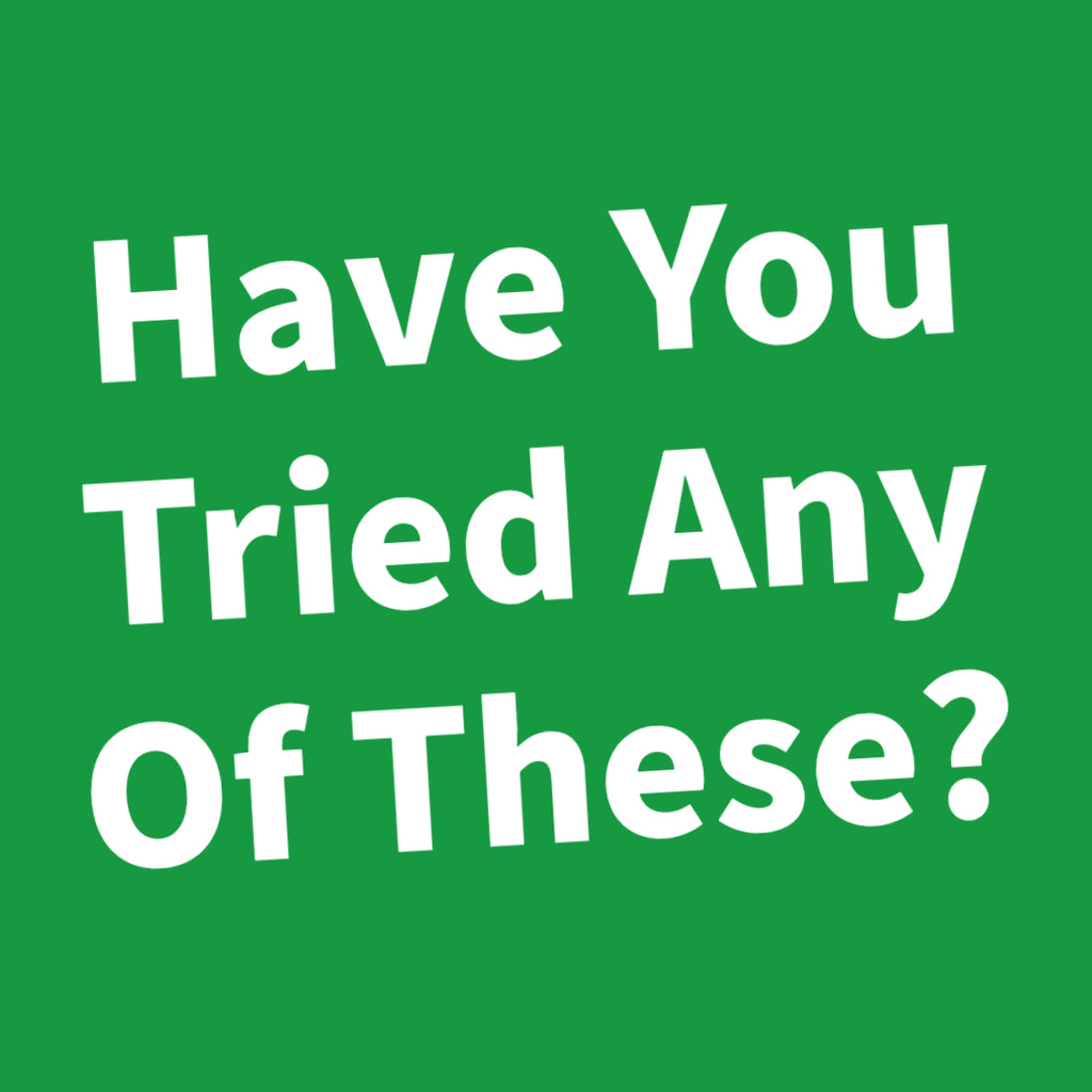 Have You Tried Any Of These?