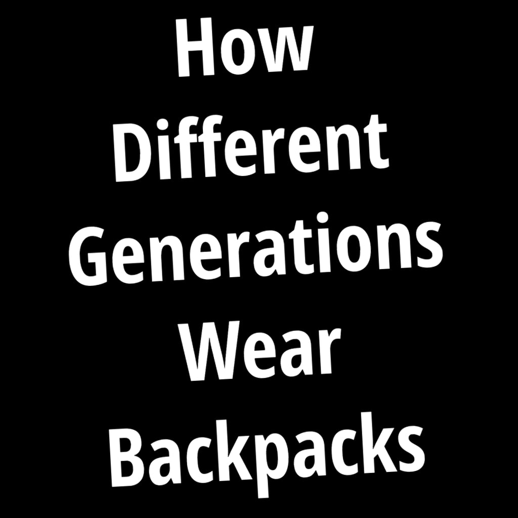 How Different Generations Wear Backpacks
