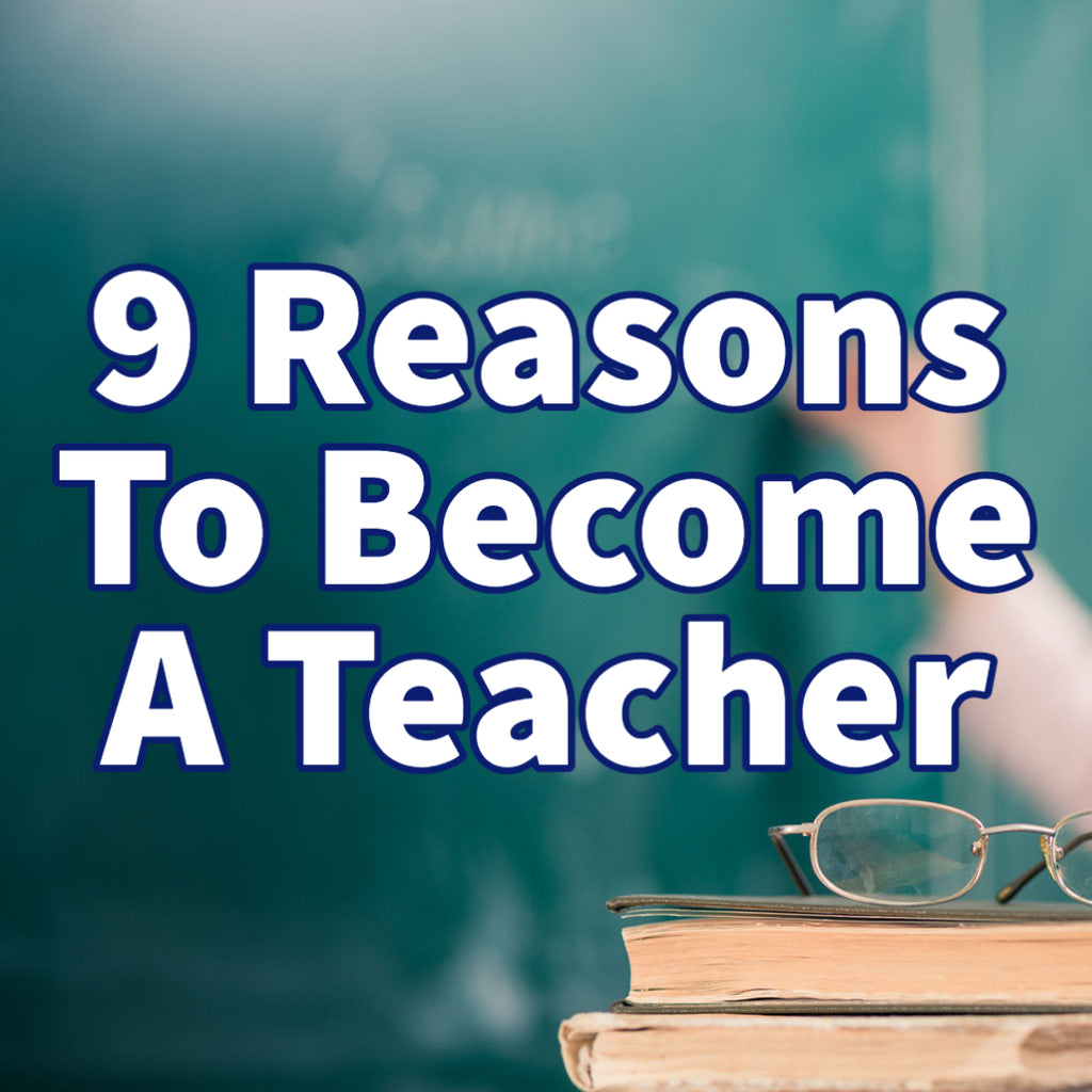 9 Reasons To Become A Teacher