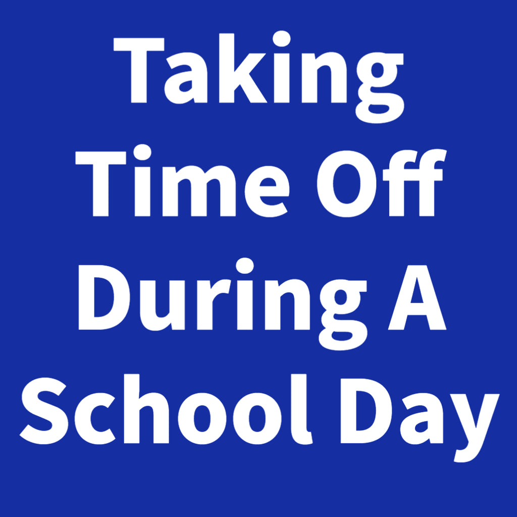Taking Time Off During A School Day