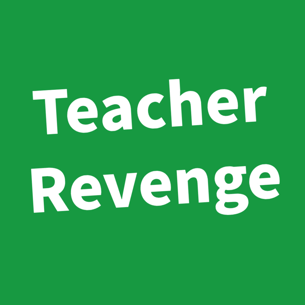 Teacher Revenge
