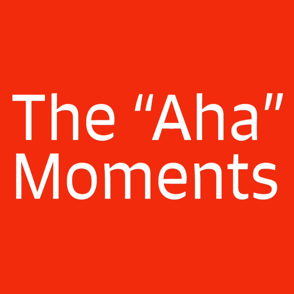 The "Aha" Moments