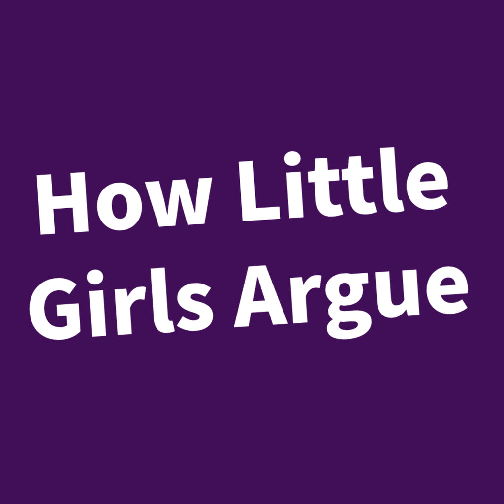 How Little Girls Argue