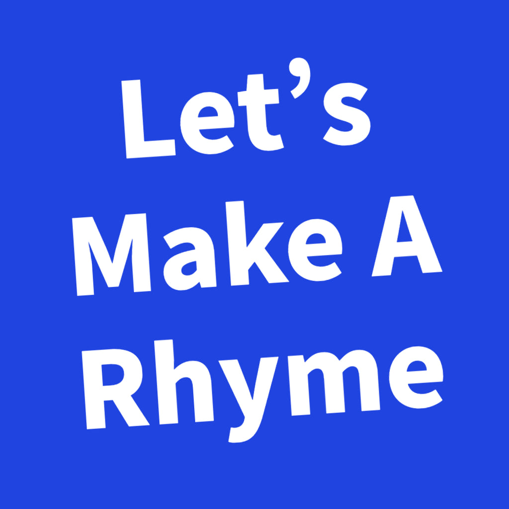 Let's Make A Rhyme