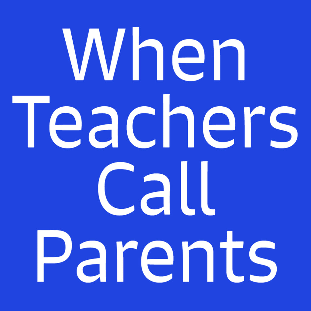 When Teachers Call Parents