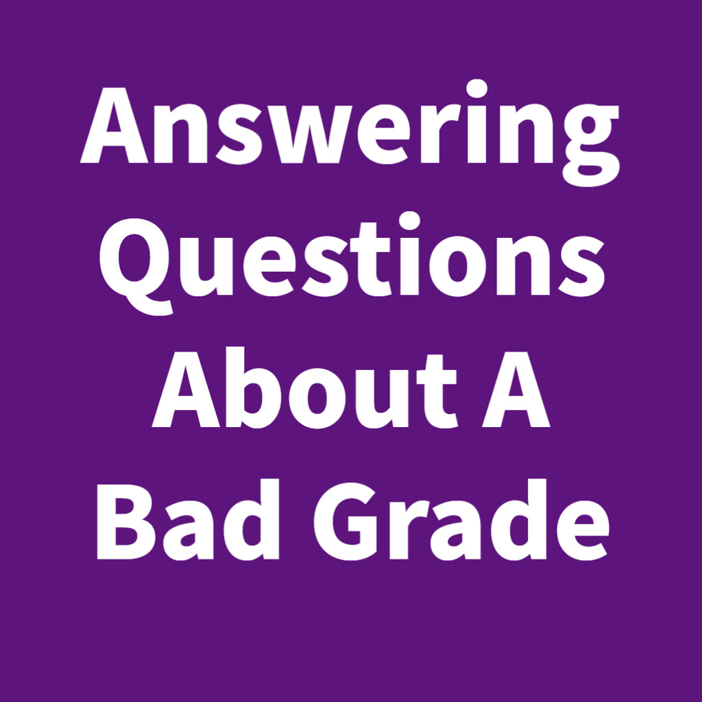 Answering Questions About A Bad Grade