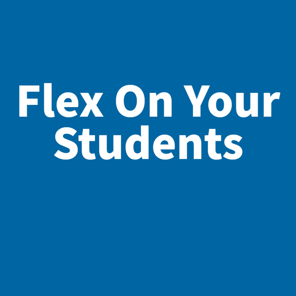 Flex On Your Students