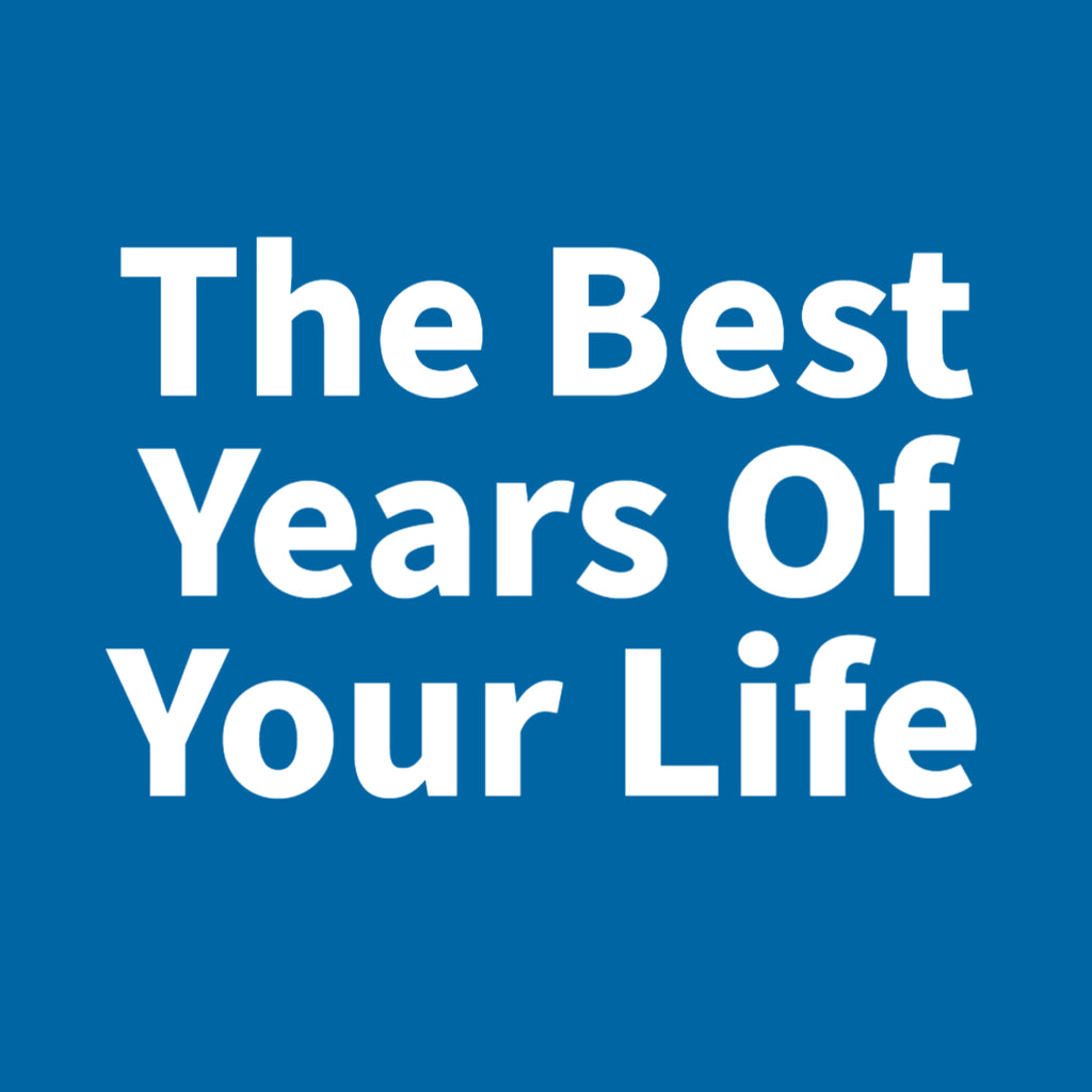 The Best Years Of Your Life