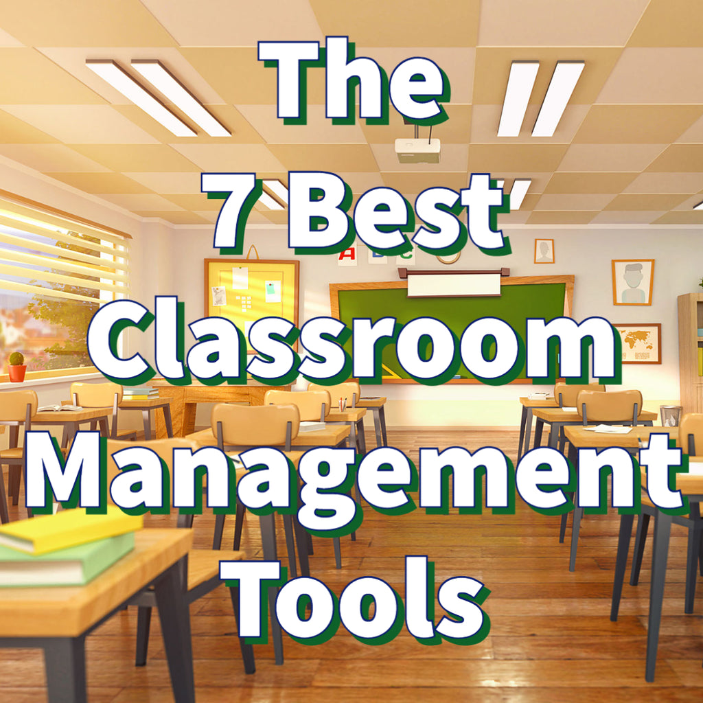 The 7 Best Classroom Management Tools
