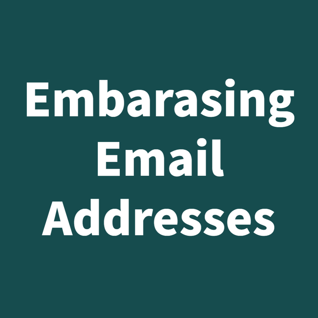 Embarasing Email Addresses