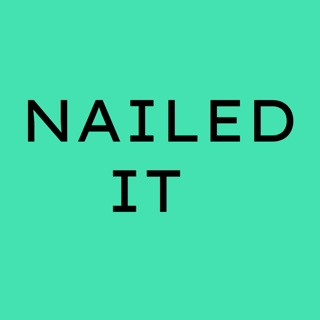 NAILED IT