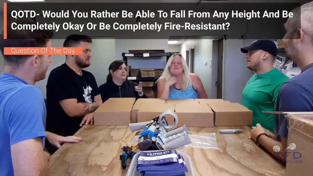 QOTD- Would You Rather Be Able To Fall From Any Height And Be Completely Okay Or Be Completely Fire-Resistant?