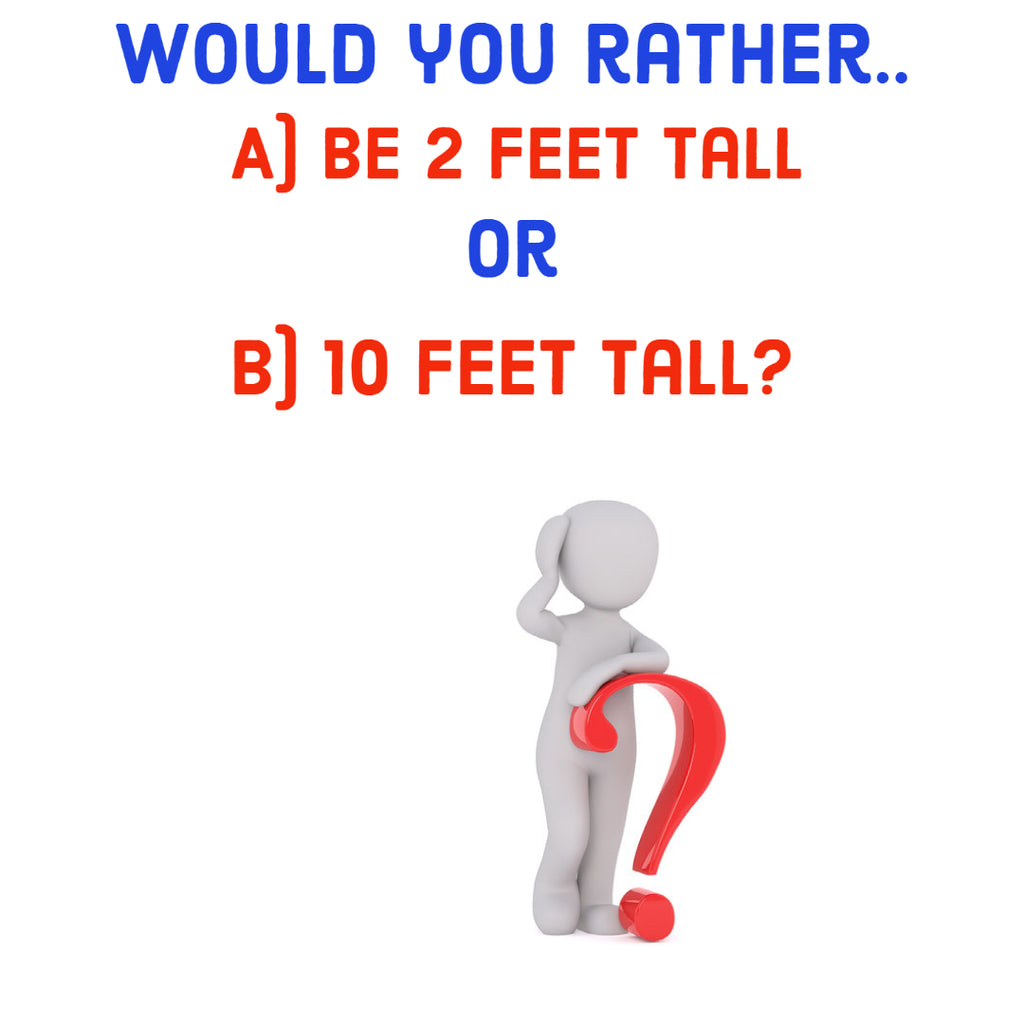 Would You Rather Question #3