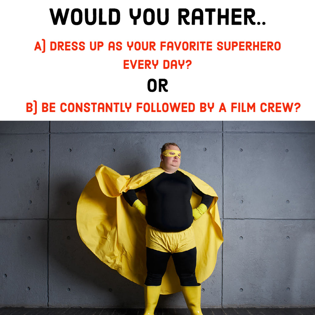 Would You Rather Question #16