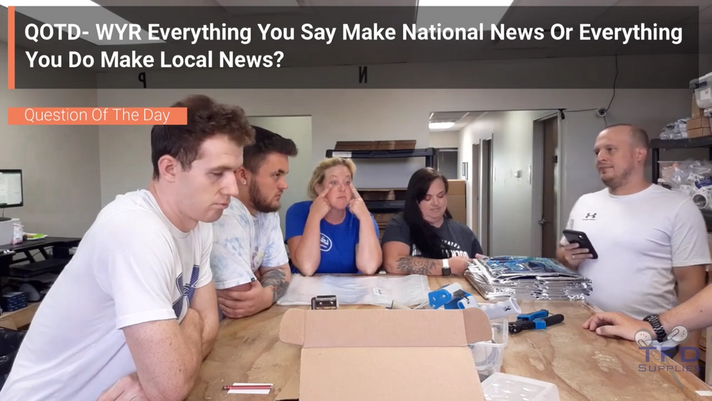 QOTD- WYR Everything You Say Make National News Or Everything You Do Make Local News?