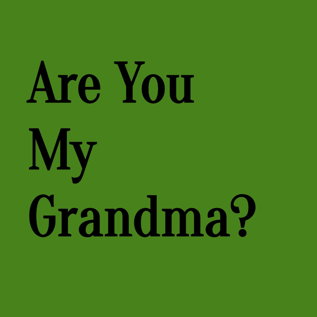 Are You My Grandma?