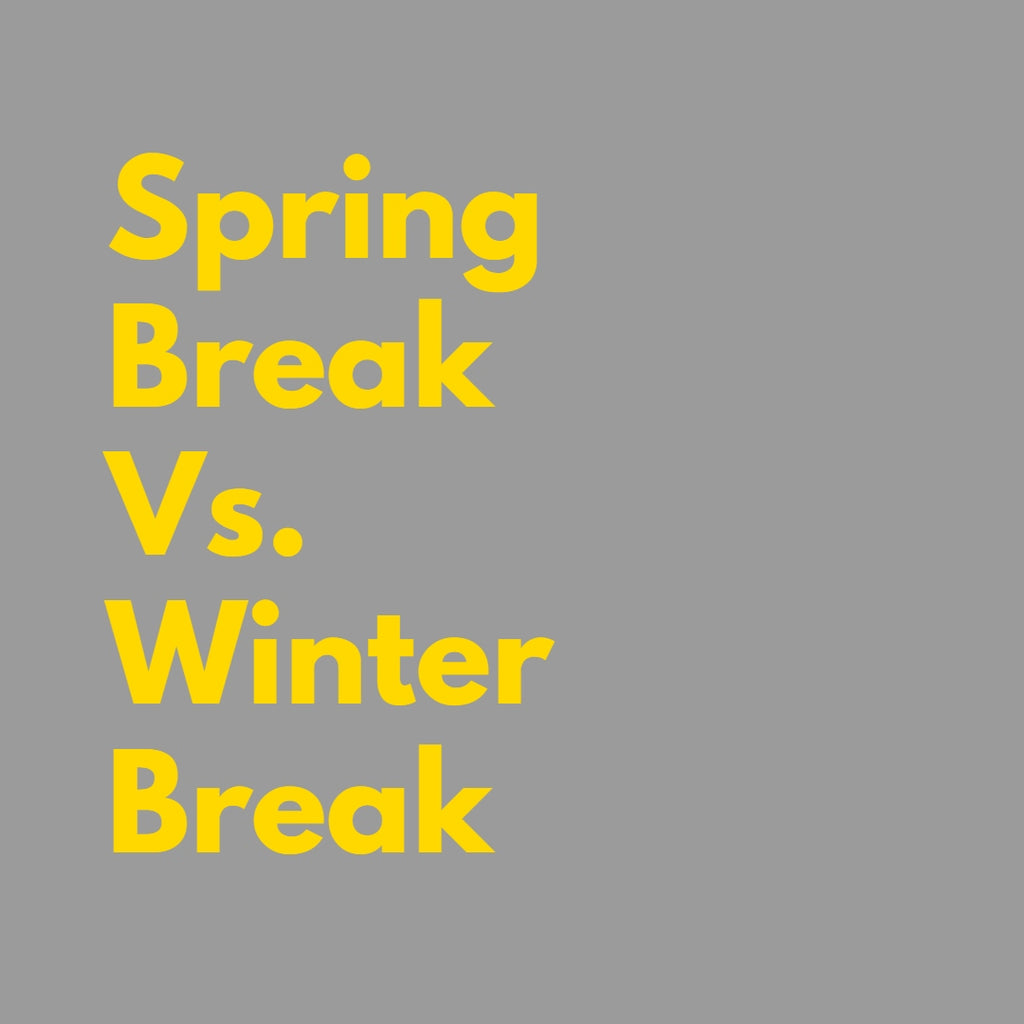 Spring Break Vs. Winter Break