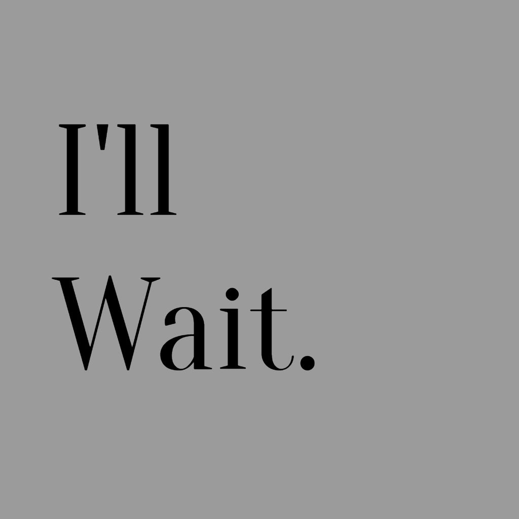 I'll Wait.